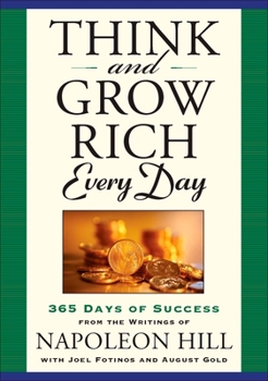 Paperback Think and Grow Rich Every Day: 365 Days of Success from the Writings of Napoleon Hill Book