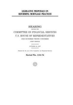 LEGISLATIVE PROPOSALS ON REFORMING MORTGAGE PRACTICES