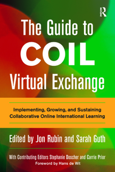 Paperback The Guide to COIL Virtual Exchange: Implementing, Growing, and Sustaining Collaborative Online International Learning Book