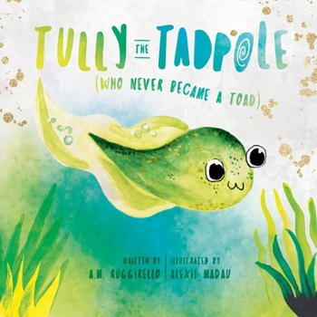 Paperback Tully The Tadpole (Who Never Became A Toad) Book