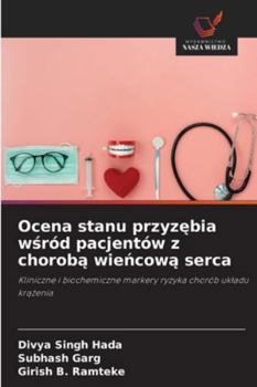 Ocena stanu przyzebia wsród pacjentów z choroba wiencowa serca: Kliniczne i biochemiczne markery ryzyka chorób ukladu krazenia (Polish Edition)
