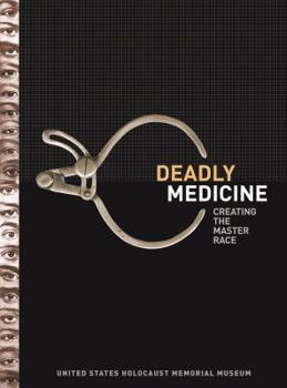 Hardcover Deadly Medicine: Creating the Master Race Book