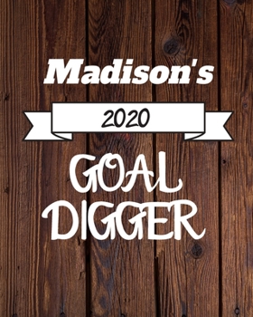 Madison's 2020 Goal Digger: 2020 New Year Planner Goal Journal Gift for Madison  / Notebook / Diary / Unique Greeting Card Alternative