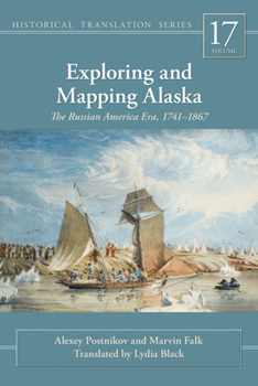 Hardcover Exploring and Mapping Alaska: The Russian America Era, 1741-1867 Book
