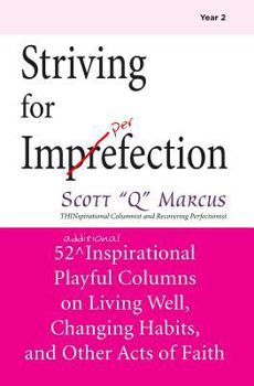Striving for Imperfection Vol 2: 52 Additional Inspirational Playful Columns on Weight Loss, Habit Change, and Other Acts of Faith