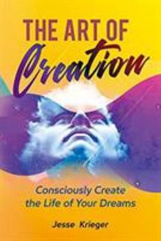 Paperback The Art of Creation: Turn Your Vision to Reality with Passion and Purpose Book