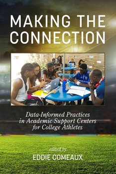 Paperback Making the Connection: Data-Informed Practices in Academic Support Centers for College Athletes Book