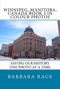 Paperback Winnipeg, Manitoba, Canada Book 3 in Colour Photos: Saving Our History One Photo at a Time Book
