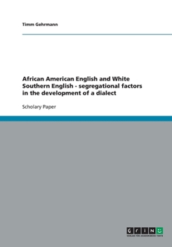 Paperback African American English and White Southern English - segregational factors in the development of a dialect Book