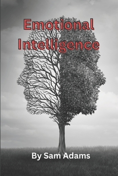 Paperback Emotional Intelligence: A Comprehensive Guide to Understanding and Developing Your EQ Book