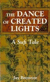 Paperback The Dance of Created Lights: A Sufi Tale Book