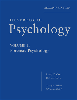 Handbook of Psychology, Forensic Psychology - Book #11 of the Handbook of Psychology