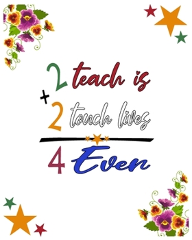 Paperback 2 Teach is 2 Touch lives 4 ever: Teacher Appreciation Gifts Quotes Journal Teacher Planner Gift Book