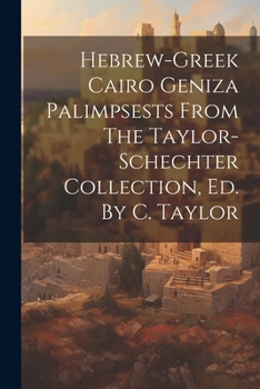 Paperback Hebrew-greek Cairo Geniza Palimpsests From The Taylor-schechter Collection, Ed. By C. Taylor Book