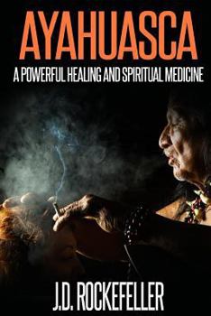 Paperback Ayahuasca: A Powerful Healing and Spiritual Medicine Book