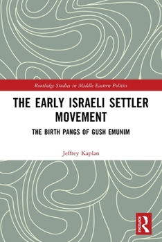 Paperback The Early Israeli Settler Movement: The Birth Pangs of Gush Emunim Book