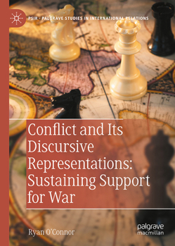 Hardcover Conflict and Its Discursive Representations: Sustaining Support for War Book