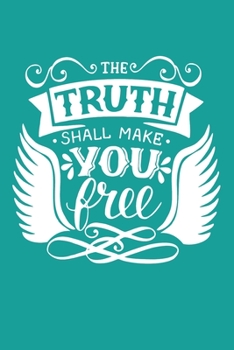 Paperback The Truth Shall Make You Free: A Guide for Scripture, Devotional Prayer Notebook, Prayer Journal, Thanks, and Spiritual Thoughts, Guide To Prayer, Pr Book