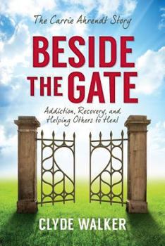 Paperback Beside the Gate: The Carrie Ahrendt Story Book