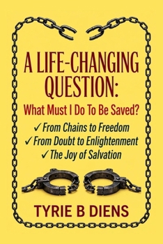 Paperback A Life-Changing Question: What Must I Do to Be Saved? Book