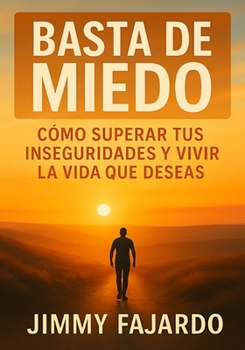 Paperback ¡Basta de miedo! Cómo superar tus inseguridades y vivir la vida que deseas [Spanish] Book
