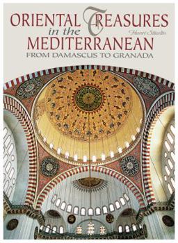 Hardcover Oriental Treasures in the Mediterranean: From Damascus to Granada Book