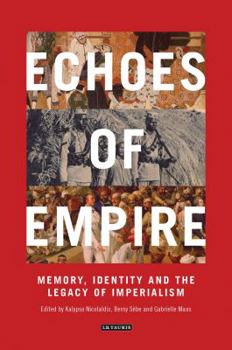 Paperback Echoes of Empire: Memory, Identity and Colonial Legacies Book