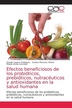 Paperback Efectos beneficiosos de los probióticos, prebióticos, nutracéuticos y antioxidantes en la salud humana [Spanish] Book