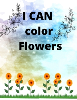 Paperback I CAN color Flowers: Flower Coloring Book For Kids Book