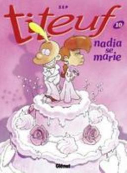 Nadia se marie - Book #10 of the Titeuf