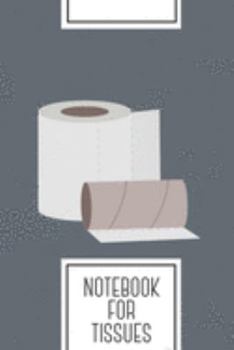 Notebook for Tissues: Lined Journal with Toilet paper rolls Design - Cool Gift for a friend or family who loves toilet presents! | 6x9" | 180 White ... Brainstorming, Journaling or as a Diary