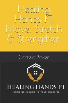 Paperback Healing Hands PT: Move, Stretch & Strengthen Book