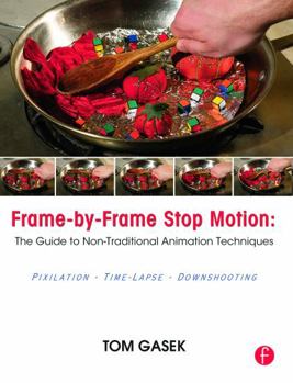 Paperback Frame-By-Frame Stop Motion: The Guide to Non-Traditional Animation Techniques Book