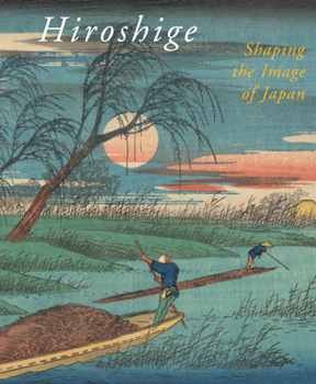 Paperback Hiroshige: Shaping the Image of Japan Book