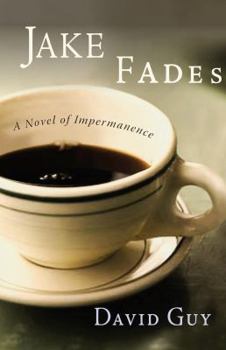 Hardcover Jake Fades: A Novel of Impermanence Book