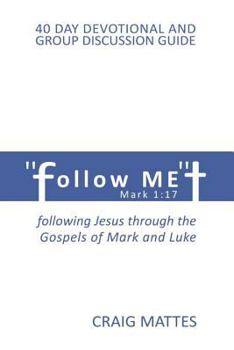 Paperback Follow ME: following Jesus through the Gospels of Mark and Luke Book