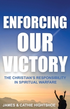 Paperback Enforcing Our Victory: The Christian's Responsibility in Spiritual Warfare Book