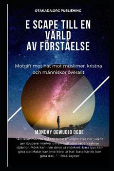 Paperback E scape Till En V?rld av F?rst?else: Motgift mot hat mot muslimer, kristna och m?nniskor ?verallt [Swedish] Book