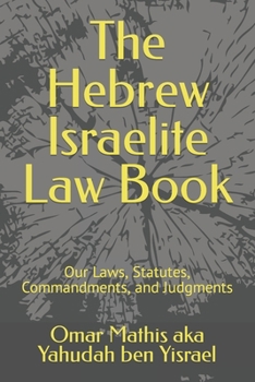 Paperback The Hebrew Israelite Law Book: Our Laws, Statutes, Commandments, and Judgments Book