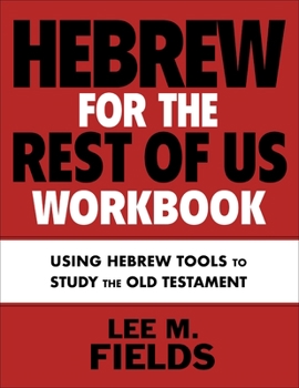 Paperback Hebrew for the Rest of Us Workbook: Using Hebrew Tools to Study the Old Testament Book