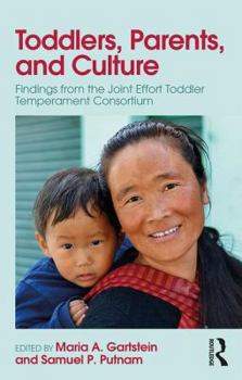 Paperback Toddlers, Parents and Culture: Findings from the Joint Effort Toddler Temperament Consortium Book