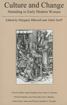 Hardcover Culture and Change: Attending to Early Modern Women Book
