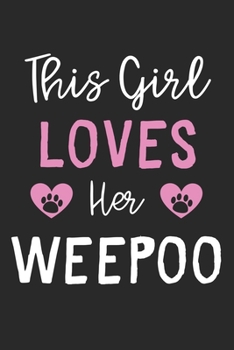 This Girl Loves Her WeePoo: Lined Journal, 120 Pages, 6 x 9, Funny WeePoo Gift Idea, Black Matte Finish (This Girl Loves Her WeePoo Journal)