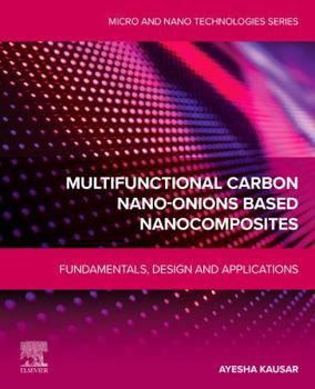 Paperback Multifunctional Carbon Nano-Onions Based Nanocomposites: Fundamentals, Design and Applications Book