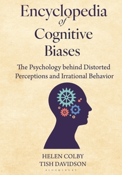 Hardcover Encyclopedia of Cognitive Biases: The Psychology Behind Distorted Perceptions and Irrational Behavior Book