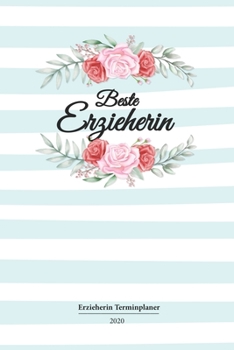 Erzieherin Terminplaner 2020: Geschenk Wochenplaner,Terminkalender 2020 für Ausbildung,Beruf,Kita,Kindergarten, Kindergärtnerin. Geschenkidee zu ... und Planer (German Edition)