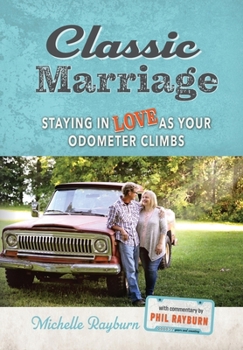 Hardcover Classic Marriage: Staying in Love as Your Odometer Climbs Book