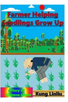 Paperback Farmer Helping Seedlings Grow Up: -Story of Chinese Idiom Book