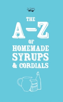 Paperback A-Z of Homemade Syrups and Cordials Book