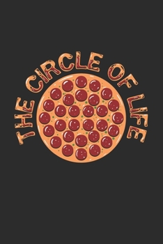 The Circle Of Life: Ruled Notebook Journal | Pizza Lover Gift